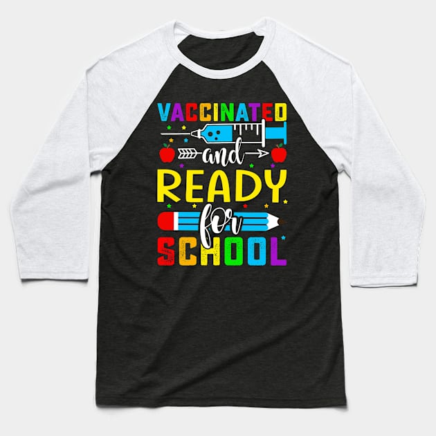 Vaccinated And Ready For School Baseball T-Shirt by Harlems Gee